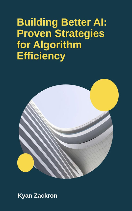 Building Better AI: Proven Strategies for Algorithm Efficiency