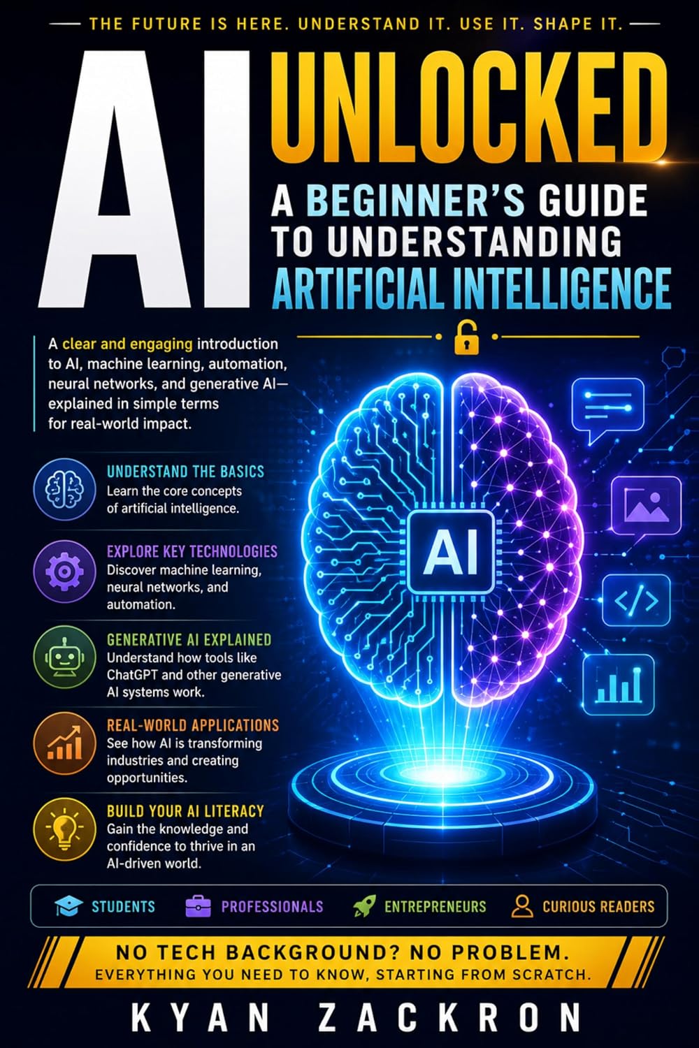 AI Unlocked: A Beginner's Guide to Understanding Artificial Intelligence